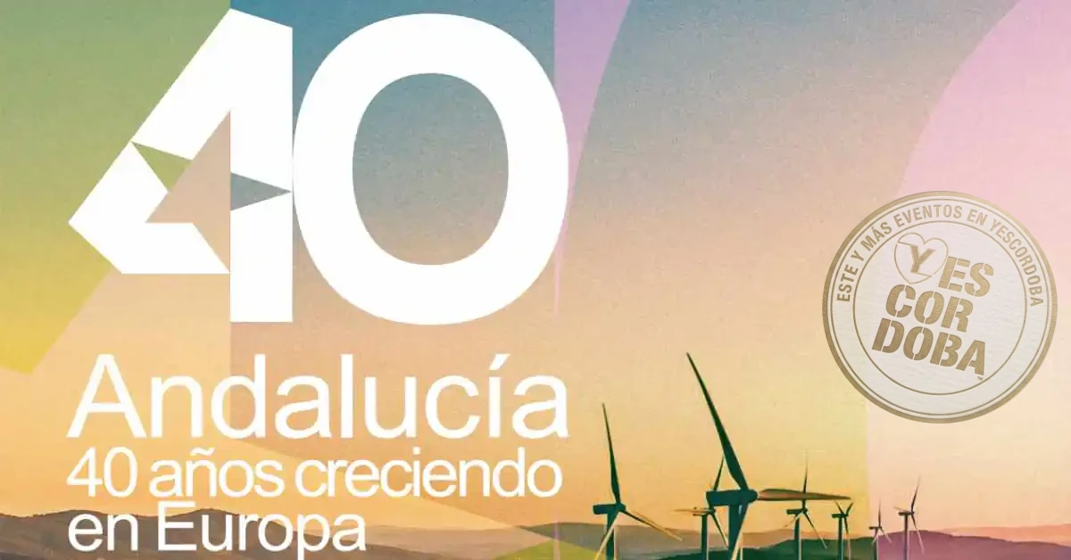 Córdoba. Andalucía, 40 años creciendo en Europa: del tratado a la transformación